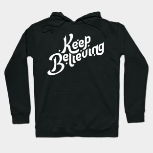 Keep Believing Motivation Typography Hoodie